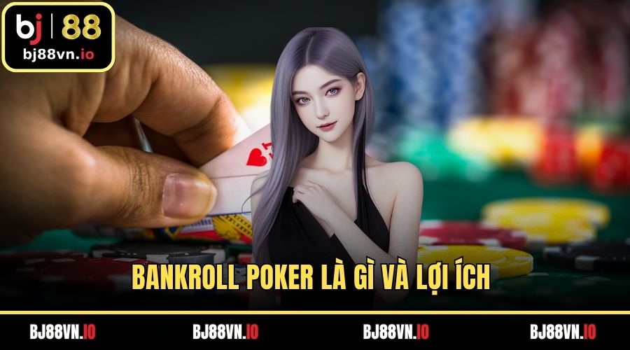Bankroll poker là gì và lợi ích
