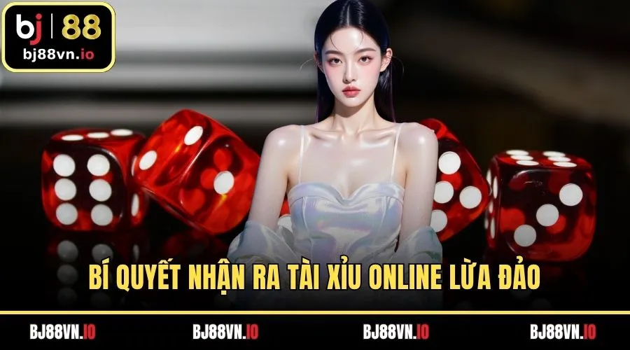 Bí quyết nhận ra tài xỉu online lừa đảo