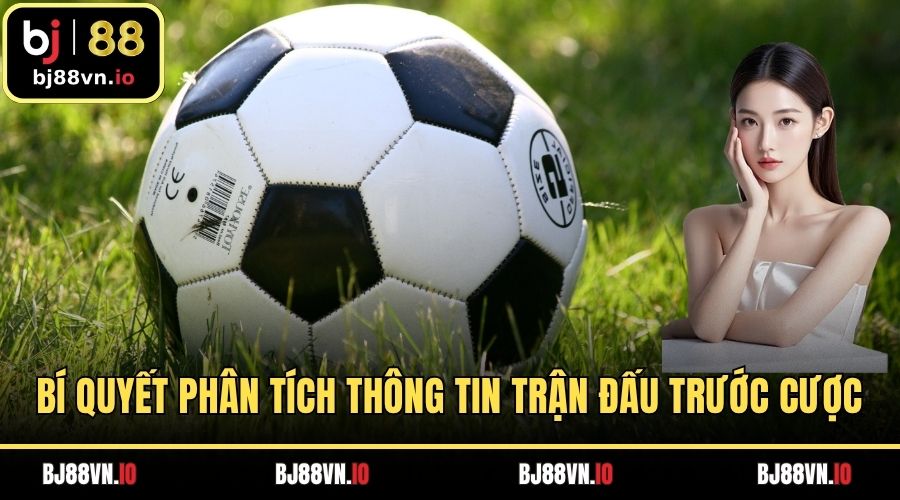 Bí quyết phân tích thông tin trận đấu trước khi cược