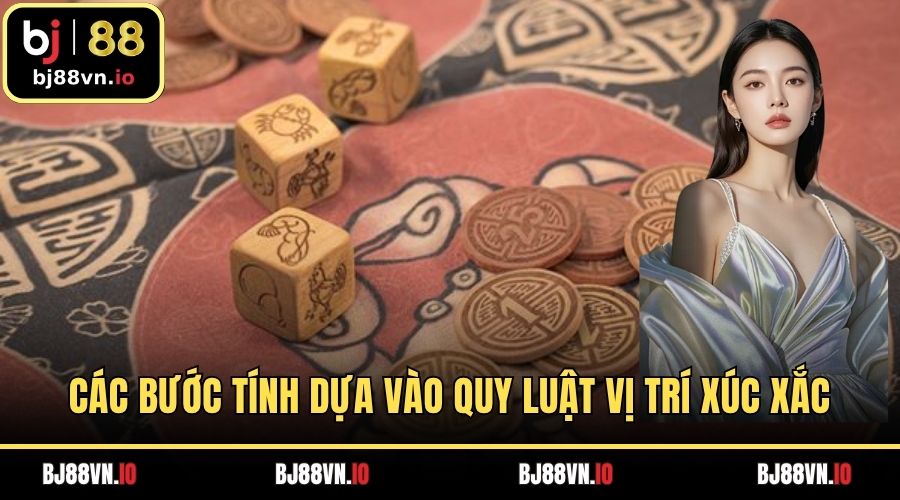 Các bước tính xác xuất bầu cua dựa vào quy luật vị trí xúc xắc