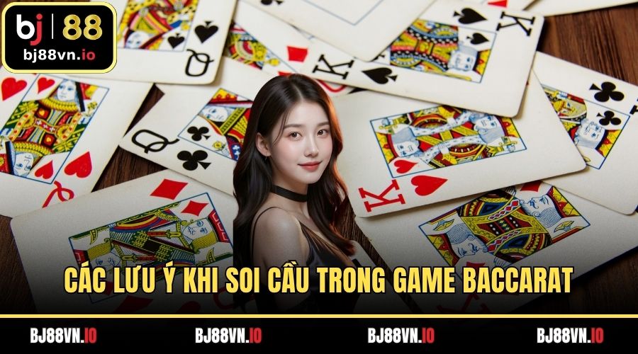 Các lưu ý khi soi cầu trong game baccarat