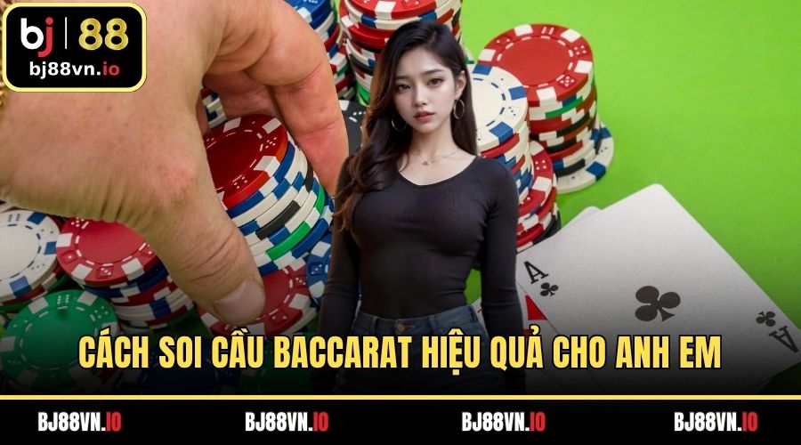 Cách Soi Cầu Baccarat Hiệu Quả Cho Anh Em Mới Bắt Đầu