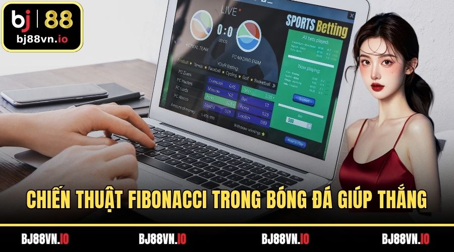 Chiến Thuật Fibonacci Trong Bóng Đá Giúp Thắng Cược