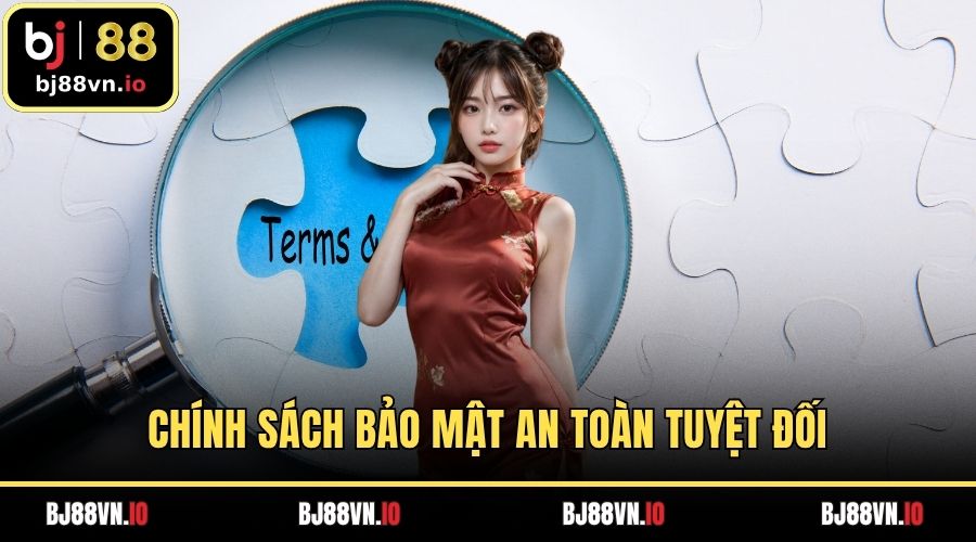 Chính sách bảo mật an toàn tuyệt đối