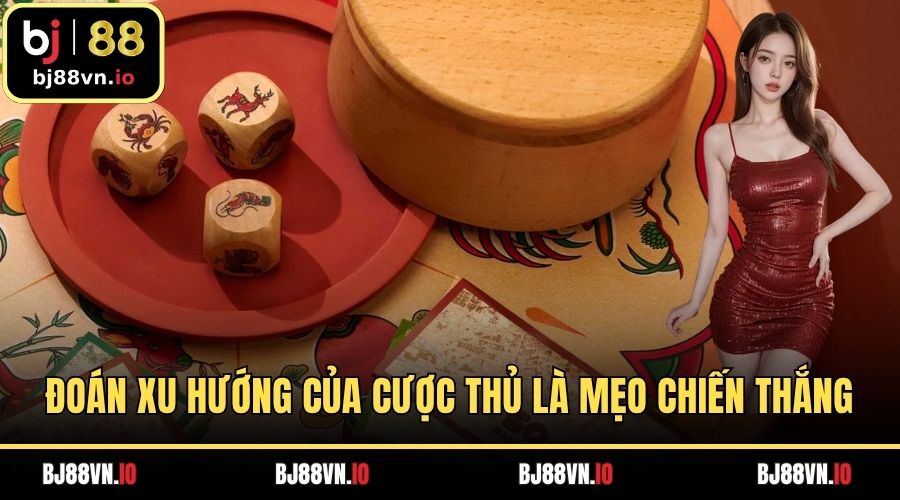 Đoán xu hướng của cược thủ là mẹo giành chiến thắng