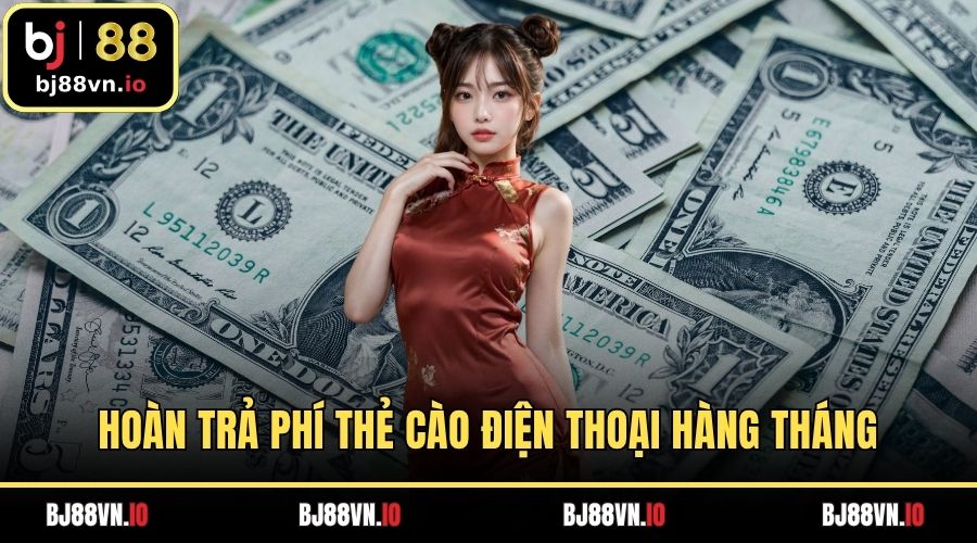 Hoàn trả phí thẻ cào điện thoại hàng tháng