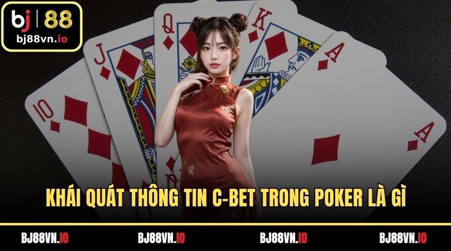 Khái quát thông tin C-bet trong poker là gì