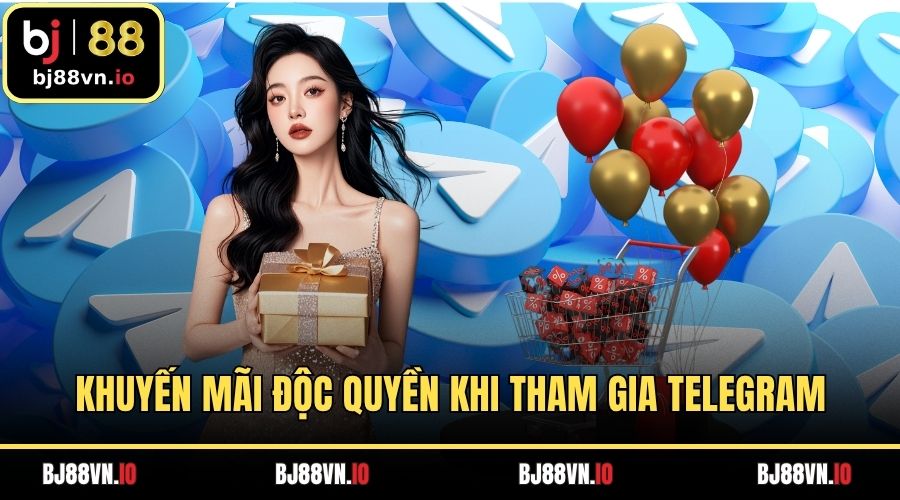 Khuyến mãi độc quyền khi tham gia Telegram
