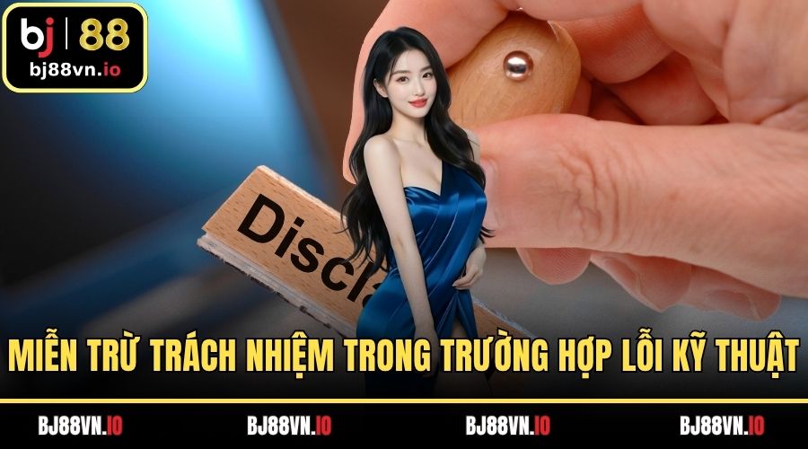 Miễn trừ trách nhiệm trong trường hợp lỗi kỹ thuật
