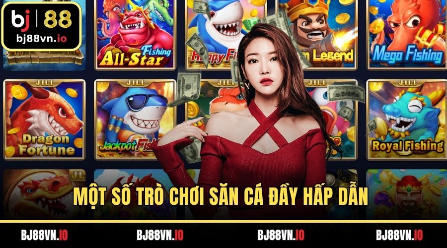 Một số trò chơi săn cá đầy hấp dẫn