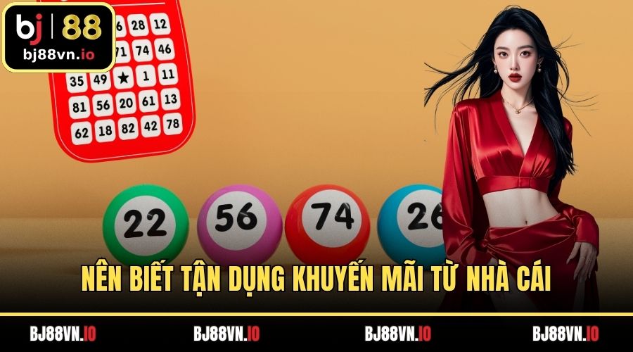 Nên biết tận dụng khuyến mãi từ nhà cái