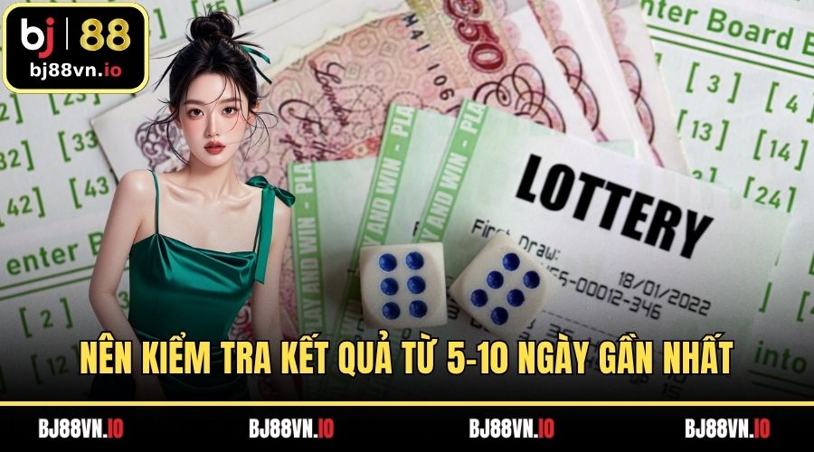 Nên kiểm tra kết quả từ 5-10 ngày gần nhất
