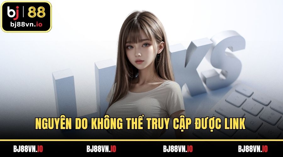 Nguyên do không thể truy cập được link 