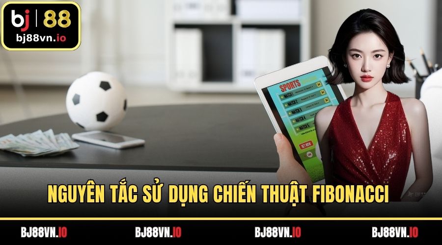 Nguyên tắc sử dụng chiến thuật Fibonacci trong bóng đá