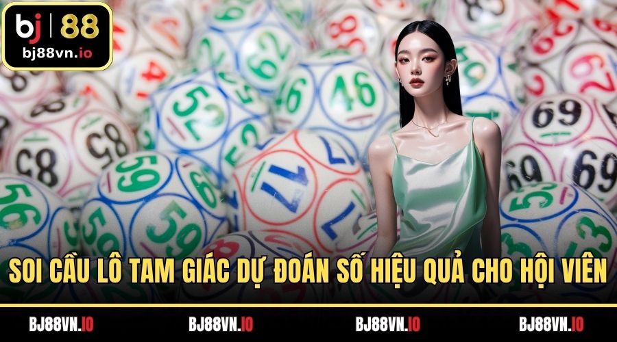 Soi Cầu Lô Tam Giác Dự Đoán Số Hiệu Quả Cho Hội Viên