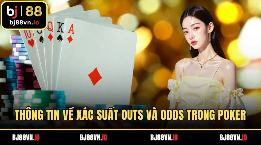 Thông tin về xác suất outs và odds trong poker