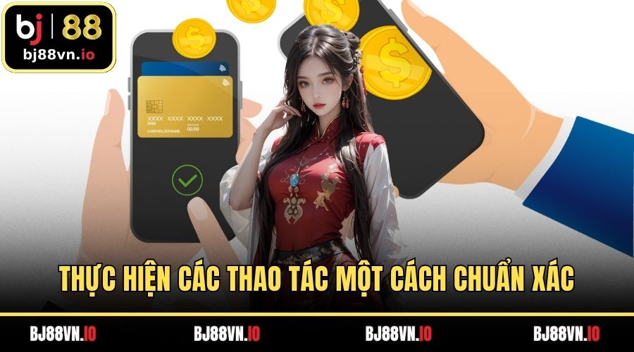 Thực hiện các thao tác một cách chuẩn xác