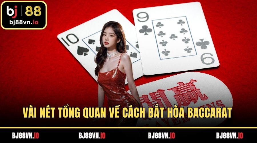 Vài nét tổng quan về cách bắt hòa baccarat